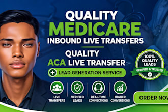 generate high quality medicare inbound live transfers quality aca live transfer
