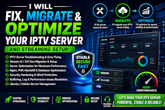 fix, migrate, and optimize your iptv server and streaming setup