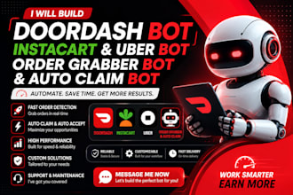 build doordash bot, instacart and uber bot, order grabber bot and auto claim bot