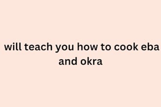 teach you how to cook eba and okra