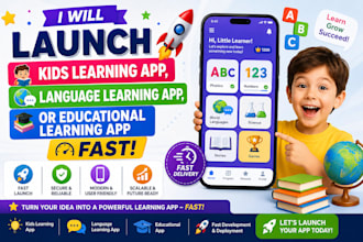 launch a kids learning app, language learning app, or educational learning app
