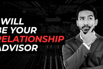 be your advisor in relationship, break up and dating guidance