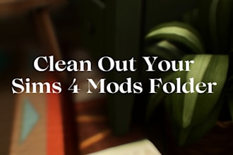 clean out your sims 4 mods folder