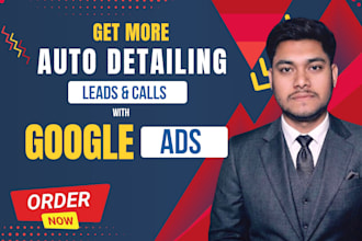 manage google ads for auto detailing businesses and generate better leads