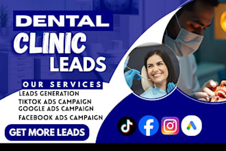 run dental clinic ads for dental clinic leads facebook ads google ads tiktok ads