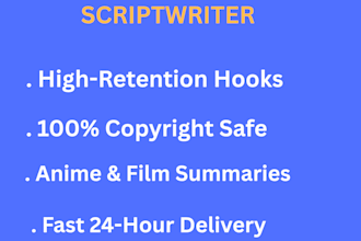 write engaging movie recap and anime summary scripts