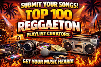 do playlist submission for songs to top 100 reggaeton playlist curators