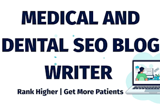 write SEO medical and dental blog posts and articles for clinics