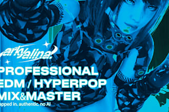 give you a professional edm or hyperpop mix and master