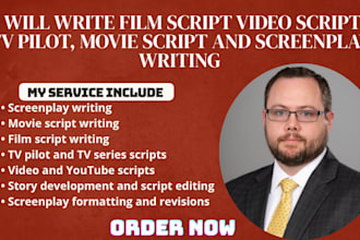 write film script video script, tv pilot, movie script and screenplay writing