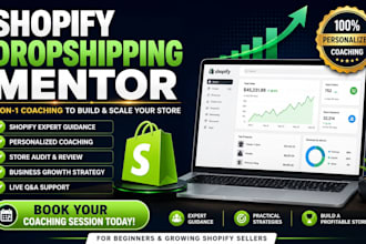 be your shopify dropshipping mentor, coach, consultant, and business strategist