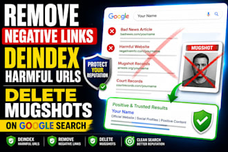 remove negative links, deindex harmful urls, delete mugshots on google search