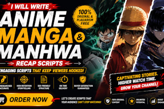 write engaging anime, manga and manhwa recap scripts for youtube automation