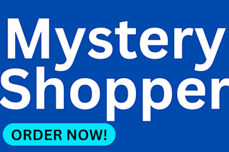 be your professional mystery shopper and customer experience evaluator