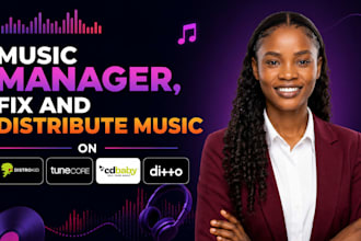 music manager, fix and distribute music on distrokid, tunecore, cd baby, ditto