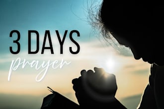 pray and fast with you for 3 days and send you unique prayers