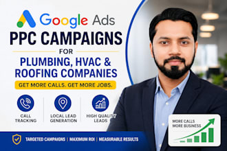 run google ads ppc for plumbing, hvac, and roofing companies