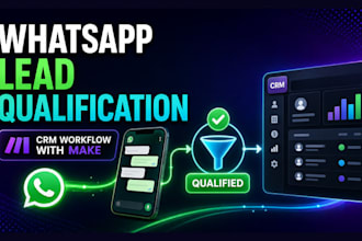 build a whatsapp lead qualification and CRM workflow with make