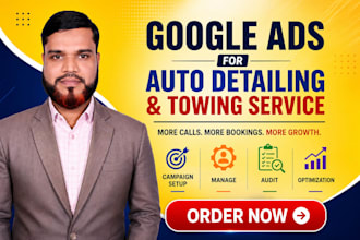 set up and optimize google ads for auto detailing and towing service