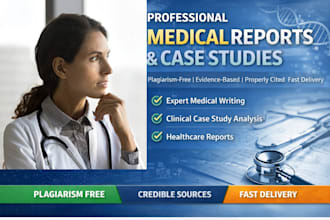 professionally write medical reports and case studies