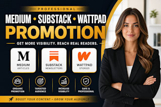 do medium article promotion, substack story and wattpad story promotion