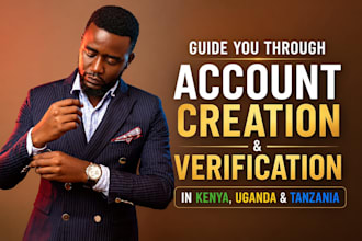 guide you through account creation and verification in kenya uganda  tanzania
