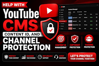 help with youtube cms, content id, and channel protection