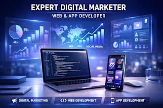 be your expert digital marketer, web and app developer