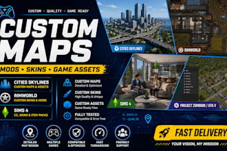 make custom maps, npcs, and skins for cities skylines, rimworld, gta 5, sims 4