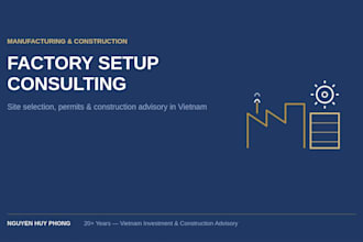 advise on factory setup and construction in vietnam for your manufacturing proje
