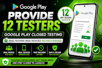 provide 12 testers google play closed testing 12 app tester