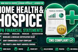 prepare CPA financial statements for home health agency and hospice licensing