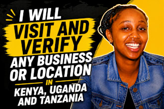 visit and verify any business or location in kenya uganda and tanzania