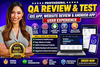 qa review and test ios app, website review, and andriod app user experience