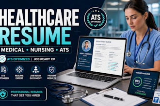 write ats healthcare resume, medical resume, nursing resume and healthcare CV