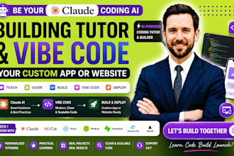 be your claude coding ai building tutor and vibe code your custom app or website