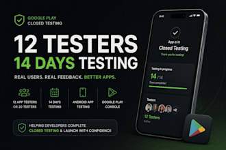 provide 12 testers for google play closed testing for 14 days 12 app tester