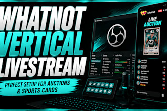 setup your whatnot vertical livestream in obs for auctions and sports cards