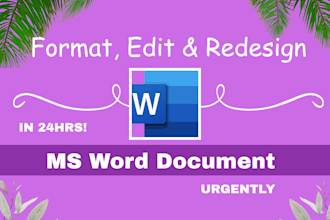design, edit format your microsoft word document urgently