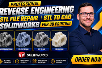 do reverse engineering, stl file repair, stl to cad, solidworks for 3d printing