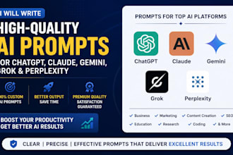 write ai pormpts for chatgpt, claude, gemini, grok and perplexity