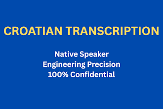 do professional and accurate croatian transcription