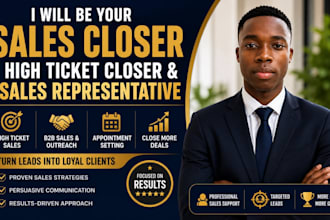 be your sales closer high ticket closer b2b sales representative generate leads