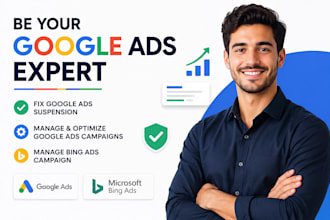 be your google ads expert, fix goo gle ads suspension, manage bings ads campaign