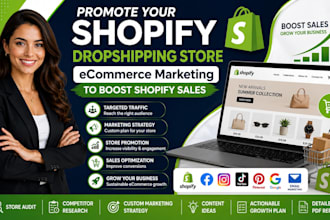 promote shopifydropshipping store, ecommerce marketing to boost shopif ysales