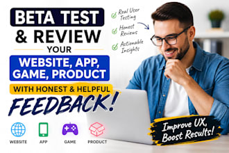 beta test and review your website, app, game, product with good feedback