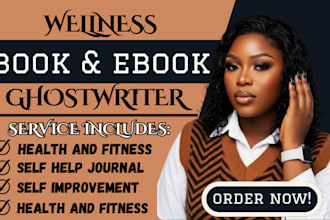 be your self help ebook writer, health and fitness and wellness book ghostwriter