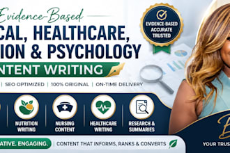 write evidence based medical, healthcare, nutrition, psychology content