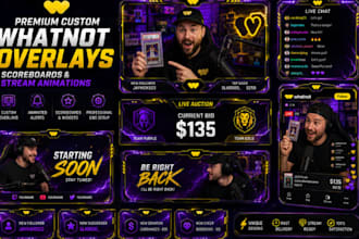 design premium custom whatnot overlays, scoreboards and stream animations