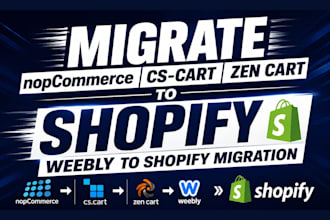 migrate nopcommerce cs cart zen cart to shopify weebly to shopify migration